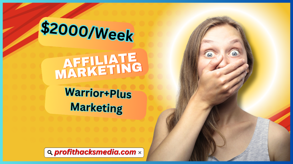 $2000Week • Affiliate Marketing • Warrior+Plus Affiliate Marketing 2024